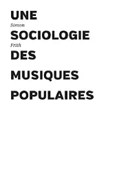 Une sociologie des musiques populaires (French Edition)