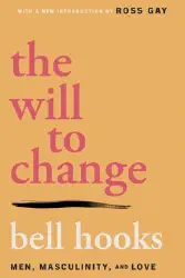 The Will to Change: Men, Masculinity, and Love