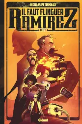 Il Faut Flinguer Ramirez - Acte 1