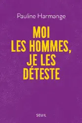 Moi les hommes, je les déteste